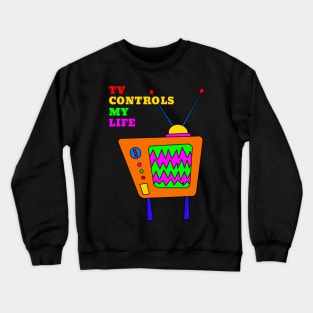 TV Controls My Life Crewneck Sweatshirt